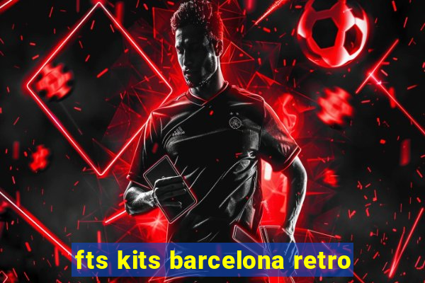 fts kits barcelona retro